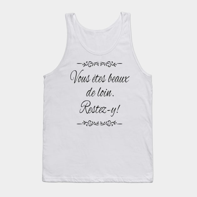 You are good looking from afar. Stay there! Tank Top by Manikool